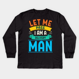 Mens Let Me Pass I Am A Delivery Man Mail Delivery Postal Worker print Kids Long Sleeve T-Shirt